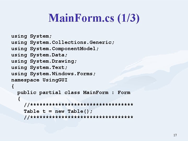 Main. Form. cs (1/3) using System; using System. Collections. Generic; using System. Component. Model;