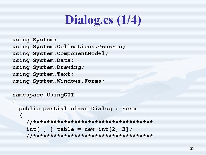 Dialog. cs (1/4) using using System; System. Collections. Generic; System. Component. Model; System. Data;