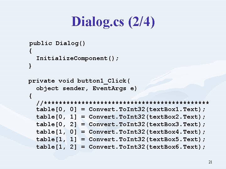 Dialog. cs (2/4) public Dialog() { Initialize. Component(); } private void button 1_Click( object