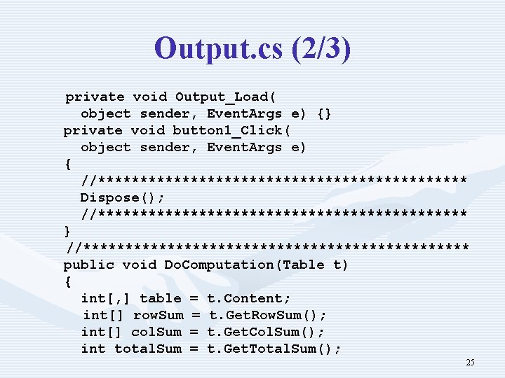 Output. cs (2/3) private void Output_Load( object sender, Event. Args e) {} private void