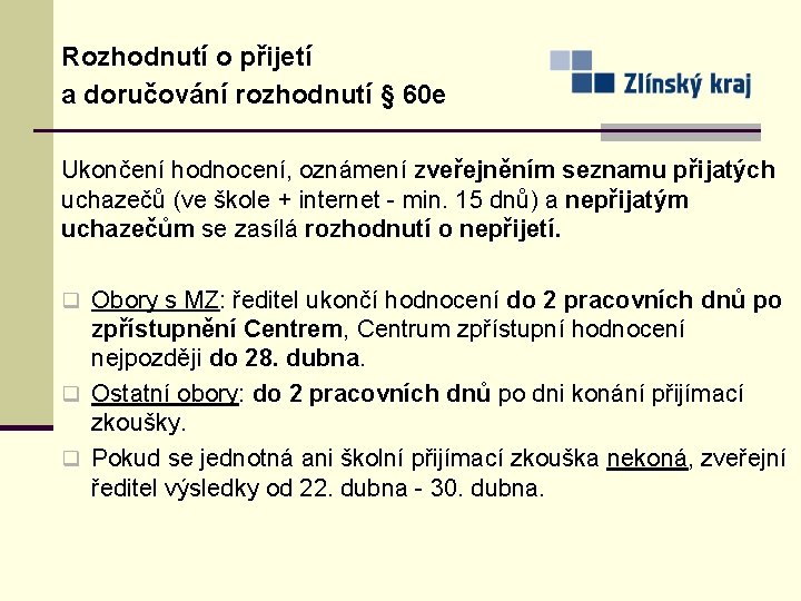 Rozhodnutí o přijetí a doručování rozhodnutí § 60 e Ukončení hodnocení, oznámení zveřejněním seznamu