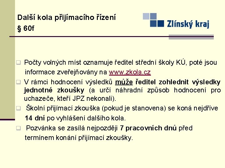 Další kola přijímacího řízení § 60 f q Počty volných míst oznamuje ředitel střední