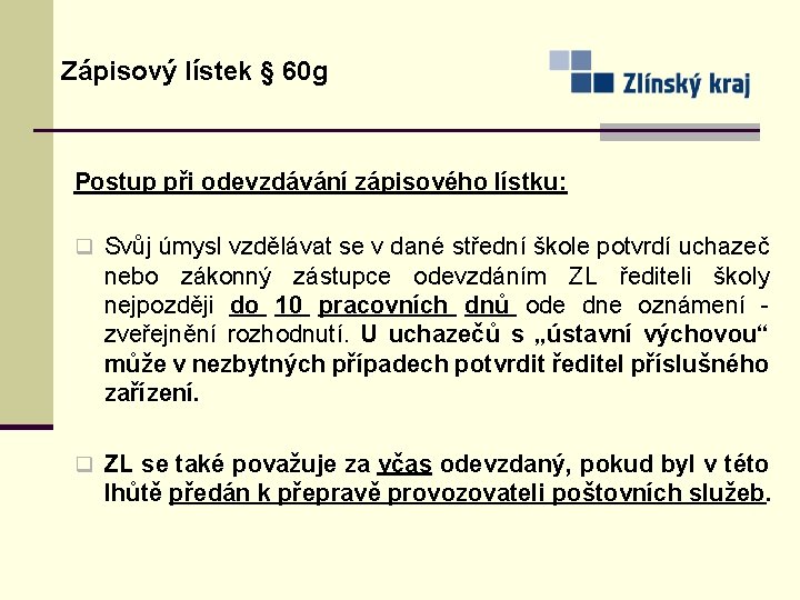 Zápisový lístek § 60 g Postup při odevzdávání zápisového lístku: q Svůj úmysl vzdělávat