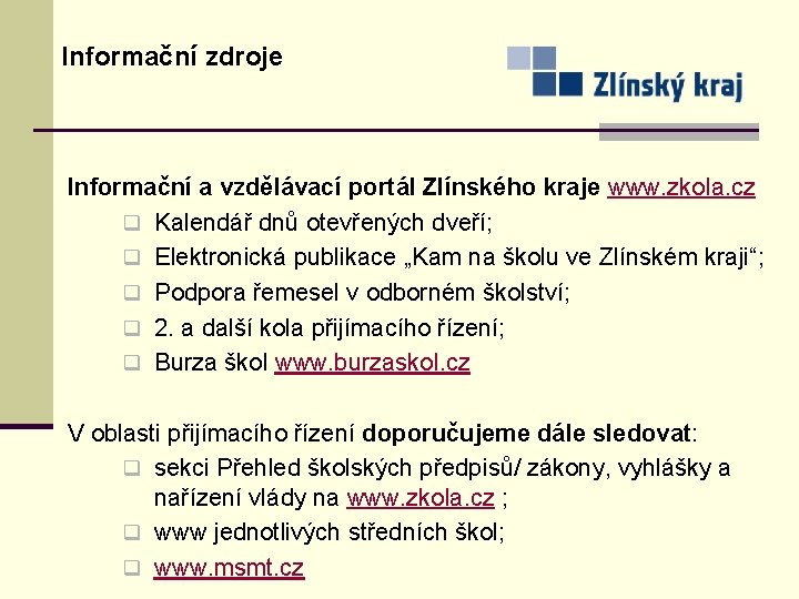 Informační zdroje Informační a vzdělávací portál Zlínského kraje www. zkola. cz q Kalendář dnů