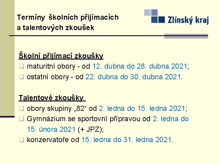 Termíny školních přijímacích a talentových zkoušek Školní přijímací zkoušky q maturitní obory - od