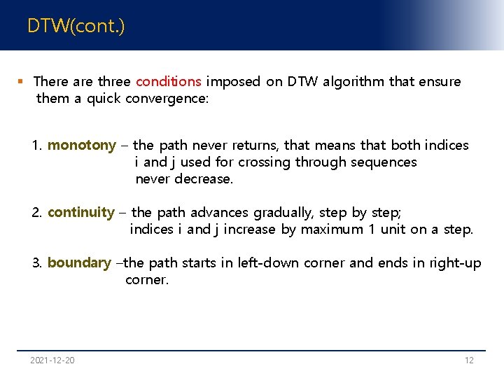 DTW(cont. ) § There are three conditions imposed on DTW algorithm that ensure them
