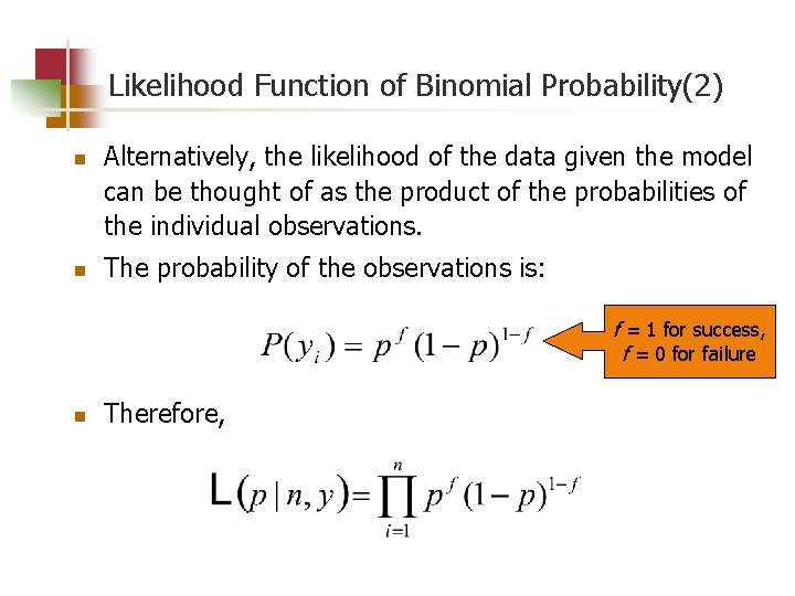 Likelihood Function of Binomial Probability(2) n n Alternatively, the likelihood of the data given