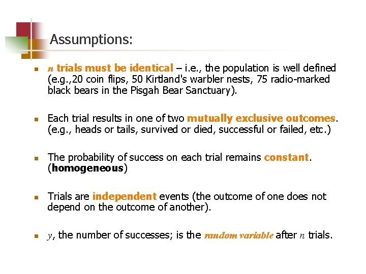 Assumptions: n n n trials must be identical – i. e. , the population