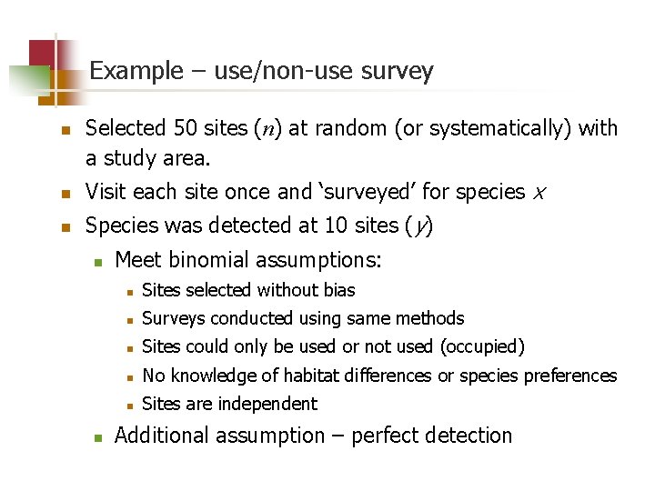 Example – use/non-use survey n Selected 50 sites (n) at random (or systematically) with