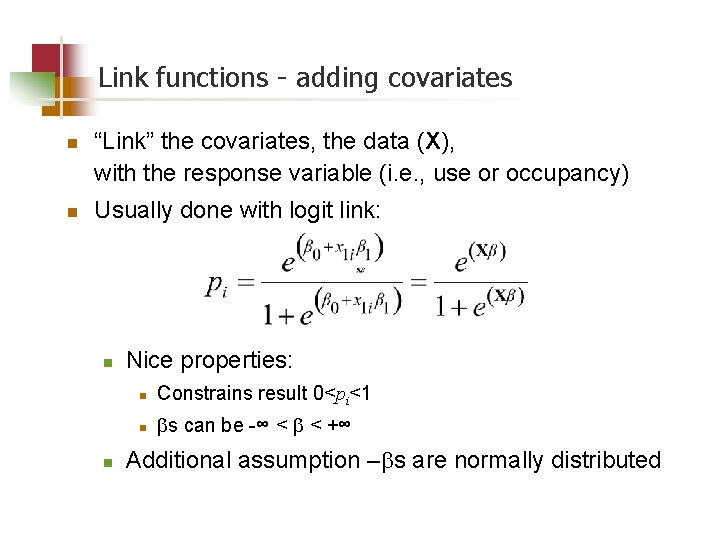 Link functions - adding covariates n n “Link” the covariates, the data (X), with