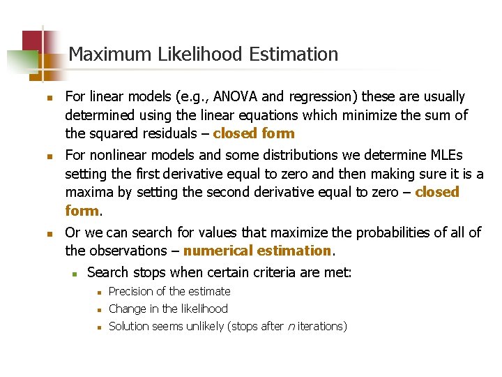Maximum Likelihood Estimation n For linear models (e. g. , ANOVA and regression) these