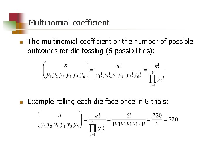 Multinomial coefficient n n The multinomial coefficient or the number of possible outcomes for
