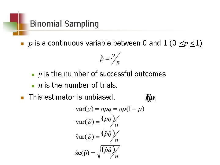 Binomial Sampling n n p is a continuous variable between 0 and 1 (0