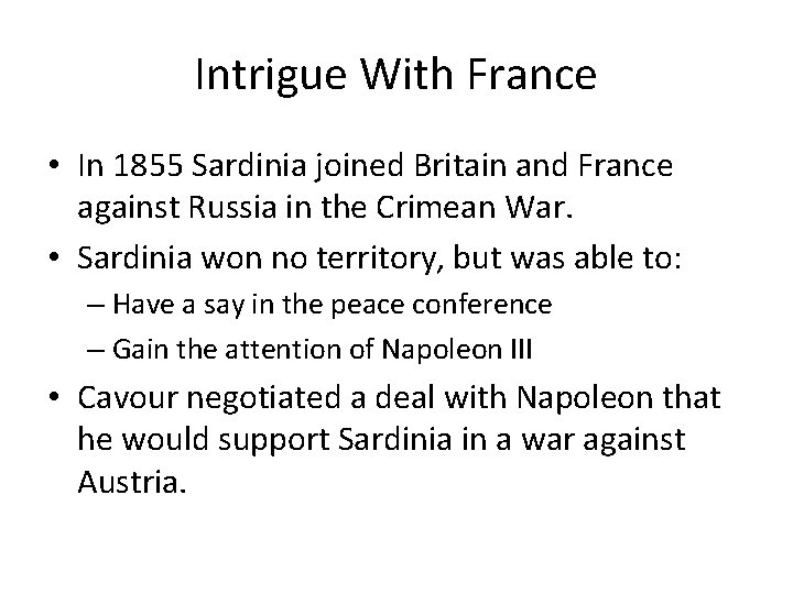 Intrigue With France • In 1855 Sardinia joined Britain and France against Russia in