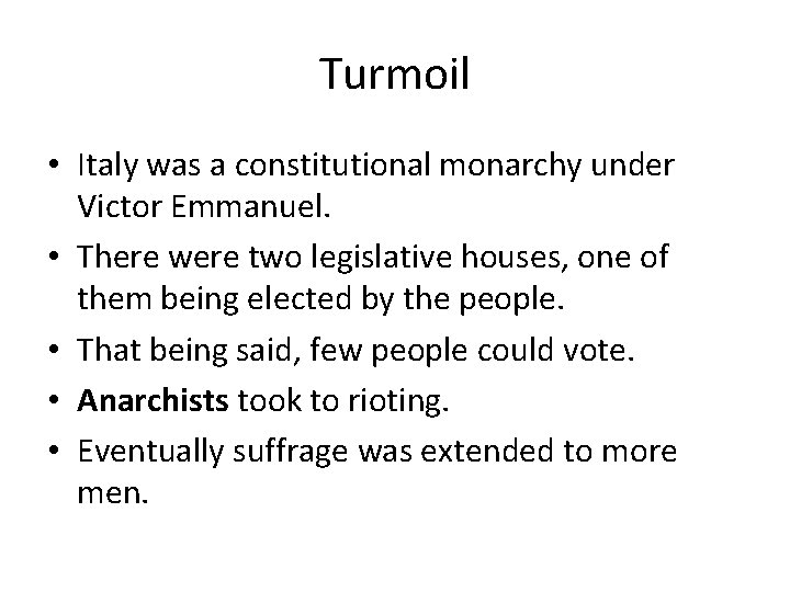 Turmoil • Italy was a constitutional monarchy under Victor Emmanuel. • There were two