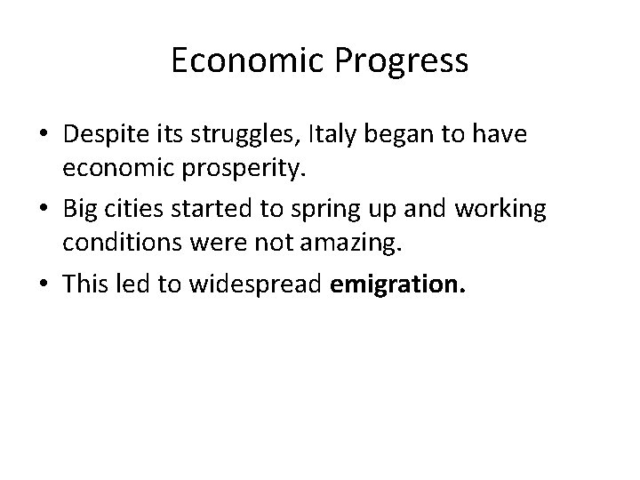 Economic Progress • Despite its struggles, Italy began to have economic prosperity. • Big