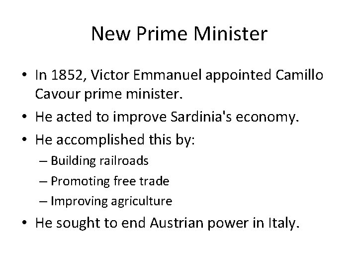 New Prime Minister • In 1852, Victor Emmanuel appointed Camillo Cavour prime minister. •
