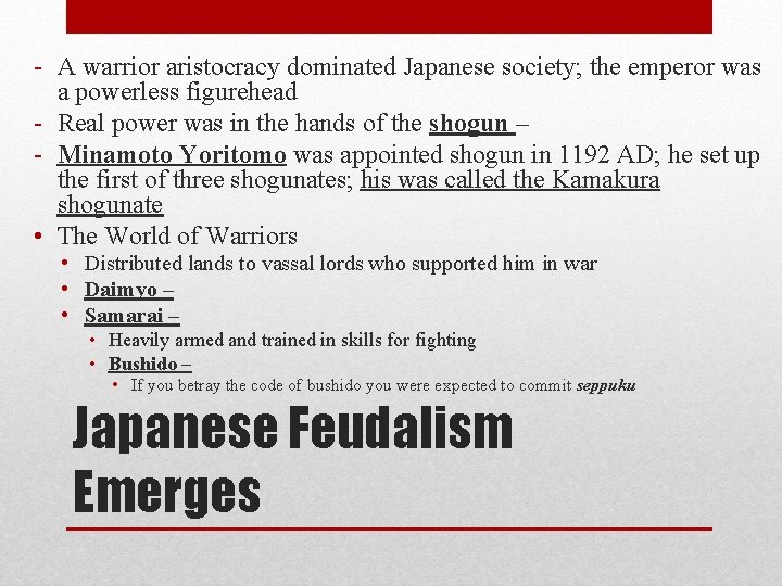 - A warrior aristocracy dominated Japanese society; the emperor was a powerless figurehead -