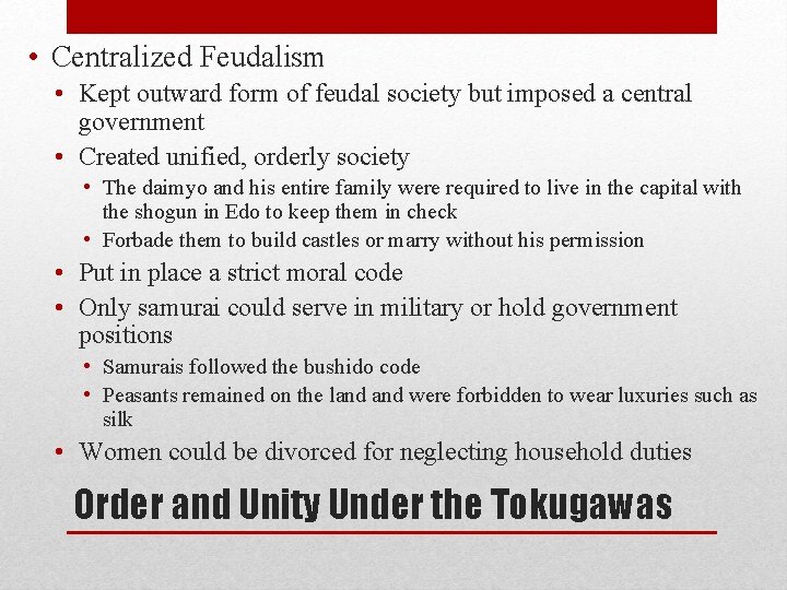  • Centralized Feudalism • Kept outward form of feudal society but imposed a