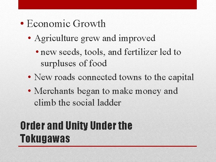  • Economic Growth • Agriculture grew and improved • new seeds, tools, and