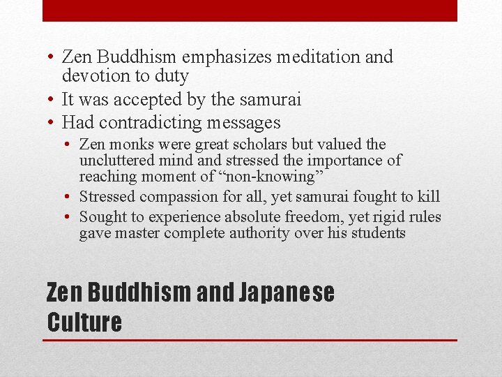  • Zen Buddhism emphasizes meditation and devotion to duty • It was accepted