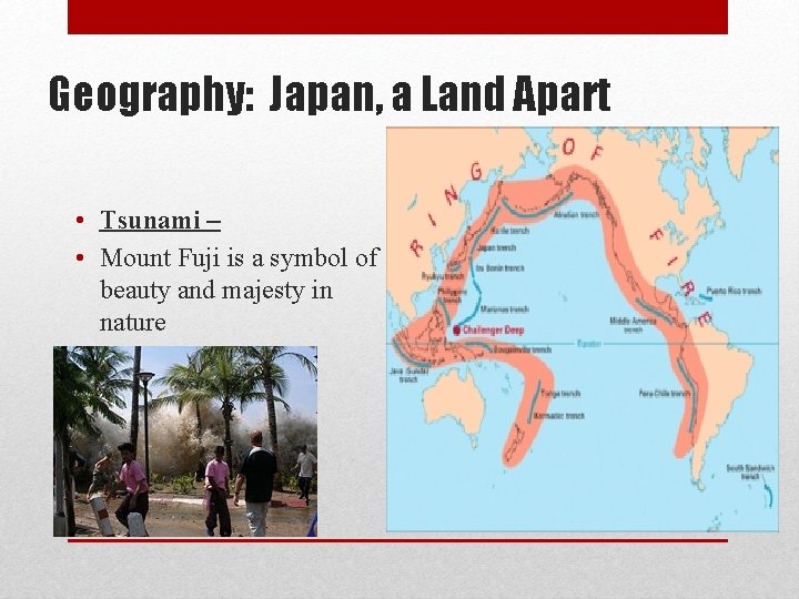 Geography: Japan, a Land Apart • Tsunami – • Mount Fuji is a symbol