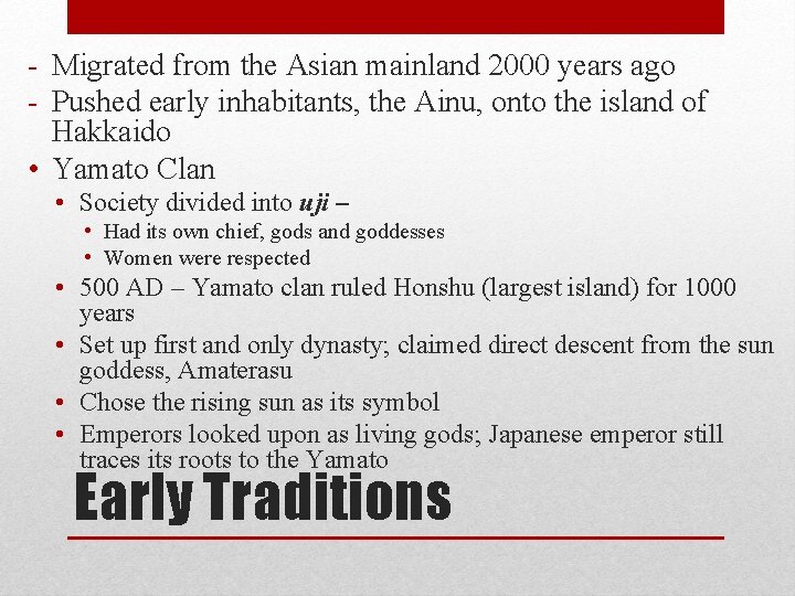 - Migrated from the Asian mainland 2000 years ago - Pushed early inhabitants, the
