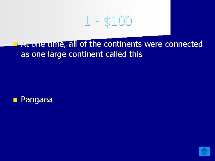 1 - $100 n At one time, all of the continents were connected as