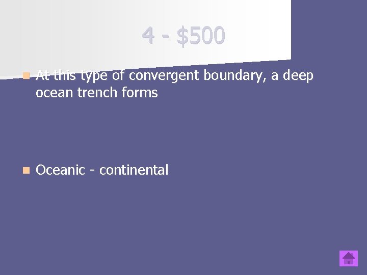 4 - $500 n At this type of convergent boundary, a deep ocean trench