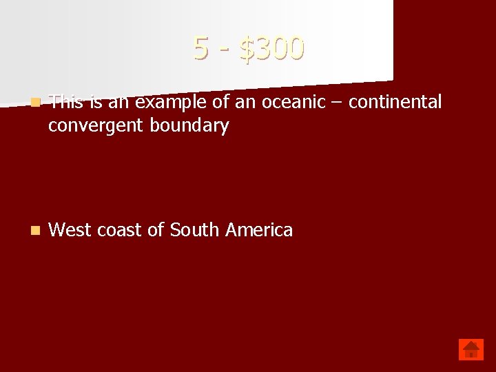 5 - $300 n This is an example of an oceanic – continental convergent