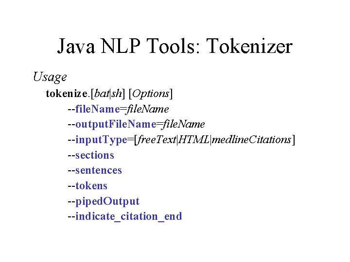 Java NLP Tools: Tokenizer Usage tokenize. [bat|sh] [Options] --file. Name=file. Name --output. File. Name=file.