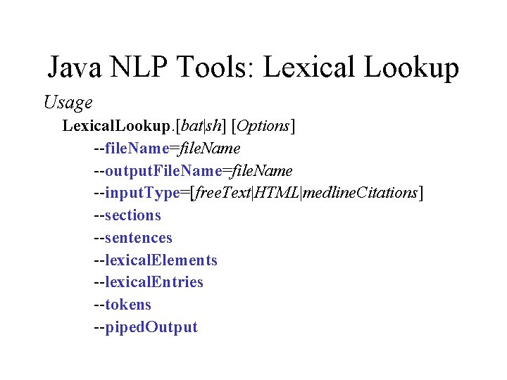 Java NLP Tools: Lexical Lookup Usage Lexical. Lookup. [bat|sh] [Options] --file. Name=file. Name --output.