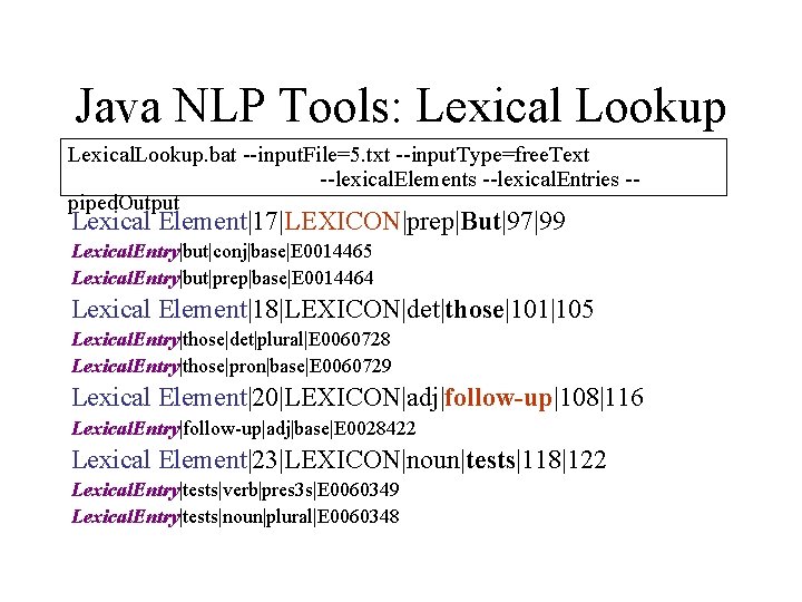 Java NLP Tools: Lexical Lookup Lexical. Lookup. bat --input. File=5. txt --input. Type=free. Text