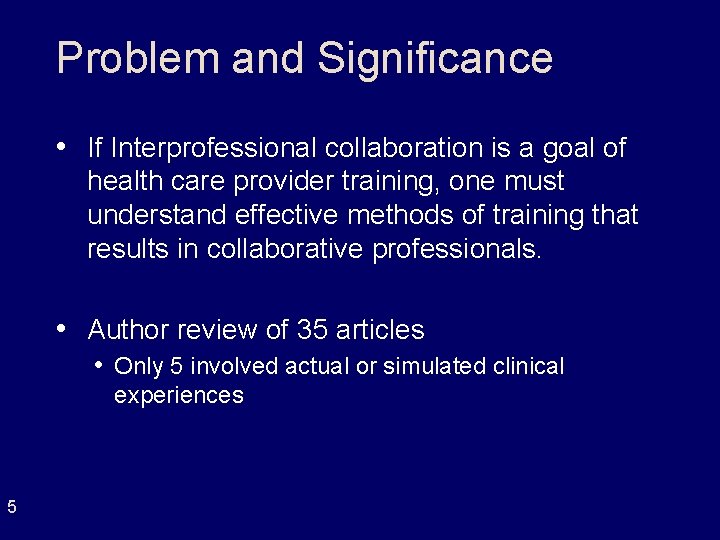 Problem and Significance • If Interprofessional collaboration is a goal of health care provider Problem and Significance • If Interprofessional collaboration is a goal of health care provider