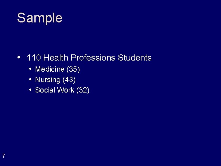Sample • 110 Health Professions Students • Medicine (35) • Nursing (43) • Social Sample • 110 Health Professions Students • Medicine (35) • Nursing (43) • Social