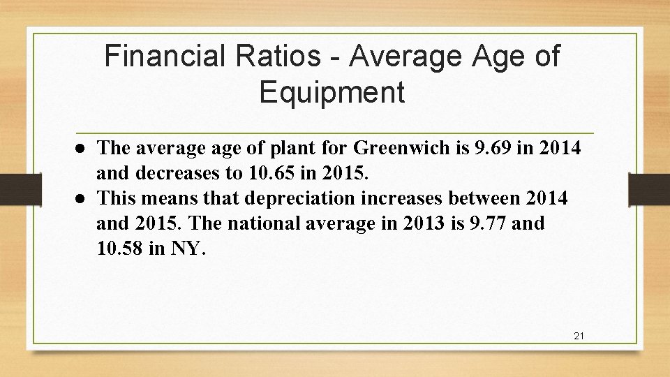 Financial Ratios - Average Age of Equipment ● The average of plant for Greenwich