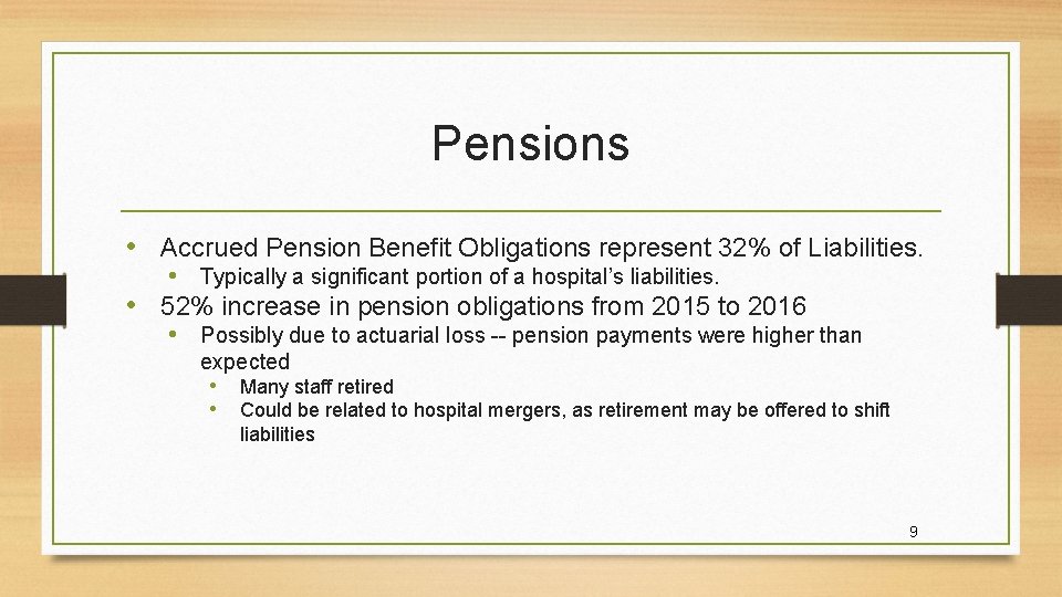Pensions • Accrued Pension Benefit Obligations represent 32% of Liabilities. • • Typically a