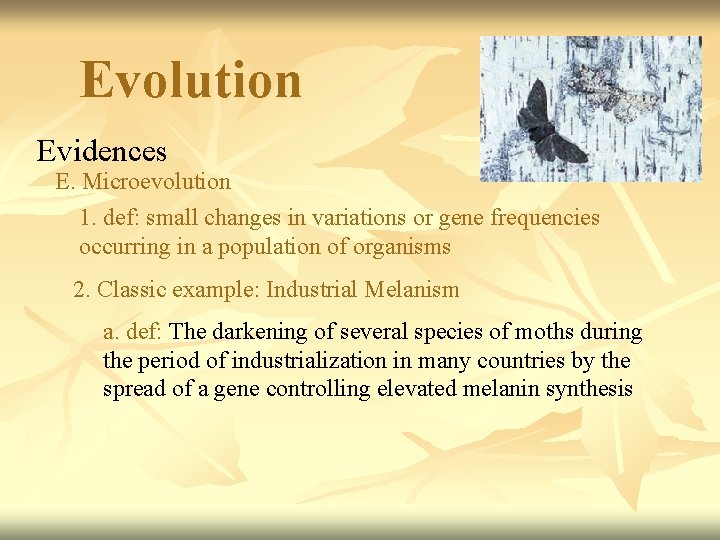 Evolution Evidences E. Microevolution 1. def: small changes in variations or gene frequencies occurring