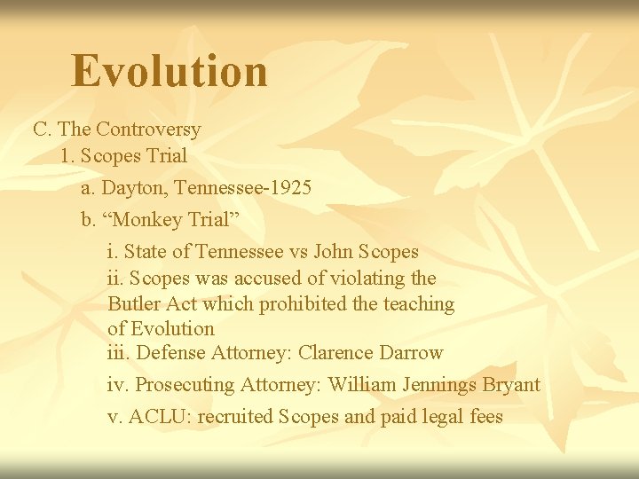 Evolution C. The Controversy 1. Scopes Trial a. Dayton, Tennessee-1925 b. “Monkey Trial” i.