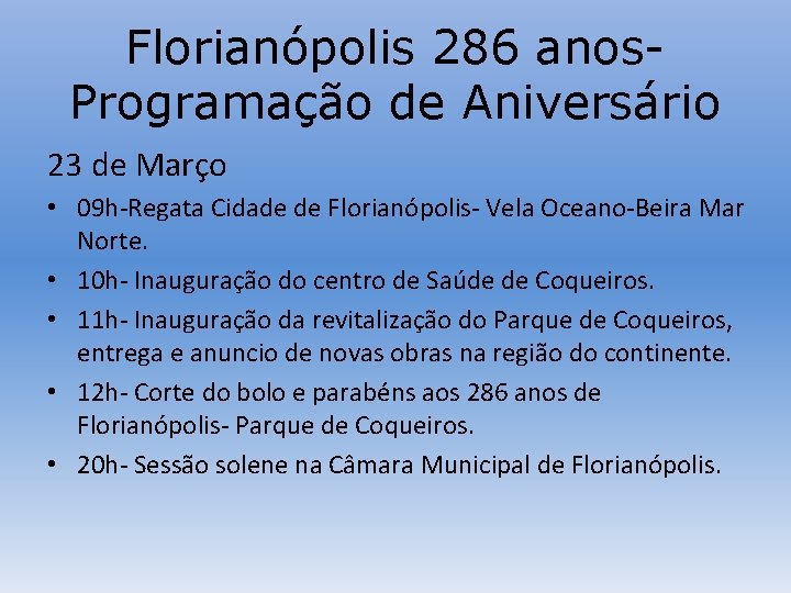 Florianópolis 286 anos. Programação de Aniversário 23 de Março • 09 h-Regata Cidade de
