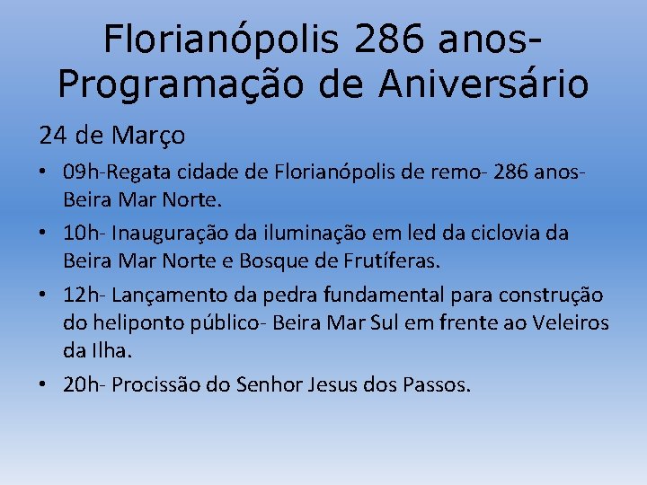 Florianópolis 286 anos. Programação de Aniversário 24 de Março • 09 h-Regata cidade de