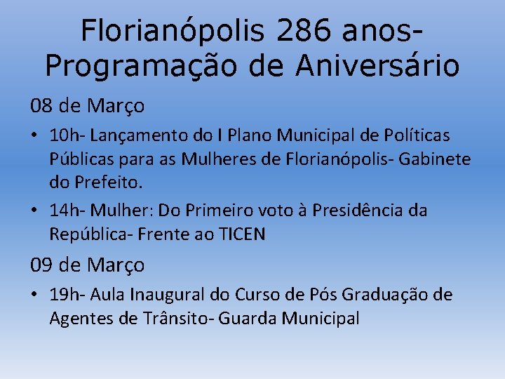 Florianópolis 286 anos. Programação de Aniversário 08 de Março • 10 h- Lançamento do