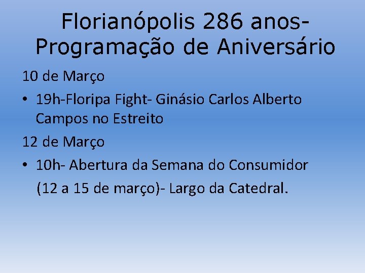 Florianópolis 286 anos. Programação de Aniversário 10 de Março • 19 h-Floripa Fight- Ginásio
