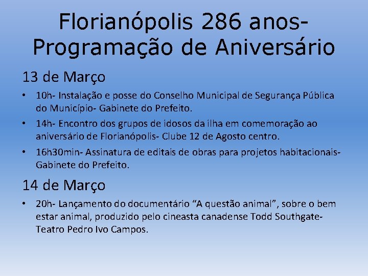 Florianópolis 286 anos. Programação de Aniversário 13 de Março • 10 h- Instalação e