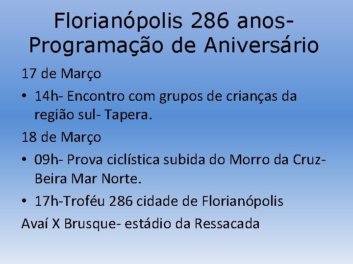 Florianópolis 286 anos. Programação de Aniversário 17 de Março • 14 h- Encontro com