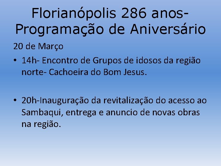 Florianópolis 286 anos. Programação de Aniversário 20 de Março • 14 h- Encontro de