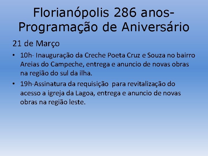 Florianópolis 286 anos. Programação de Aniversário 21 de Março • 10 h- Inauguração da