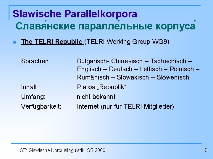 Slawische Parallelkorpora Славя нские паралле льные корпуса n The TELRI Republic (TELRI Working Group