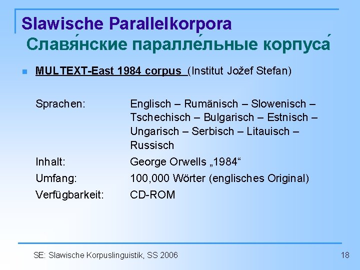 Slawische Parallelkorpora Славя нские паралле льные корпуса n MULTEXT-East 1984 corpus (Institut Jožef Stefan)