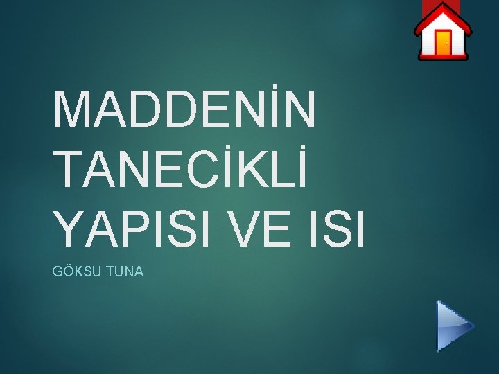 MADDENİN TANECİKLİ YAPISI VE ISI GÖKSU TUNA 